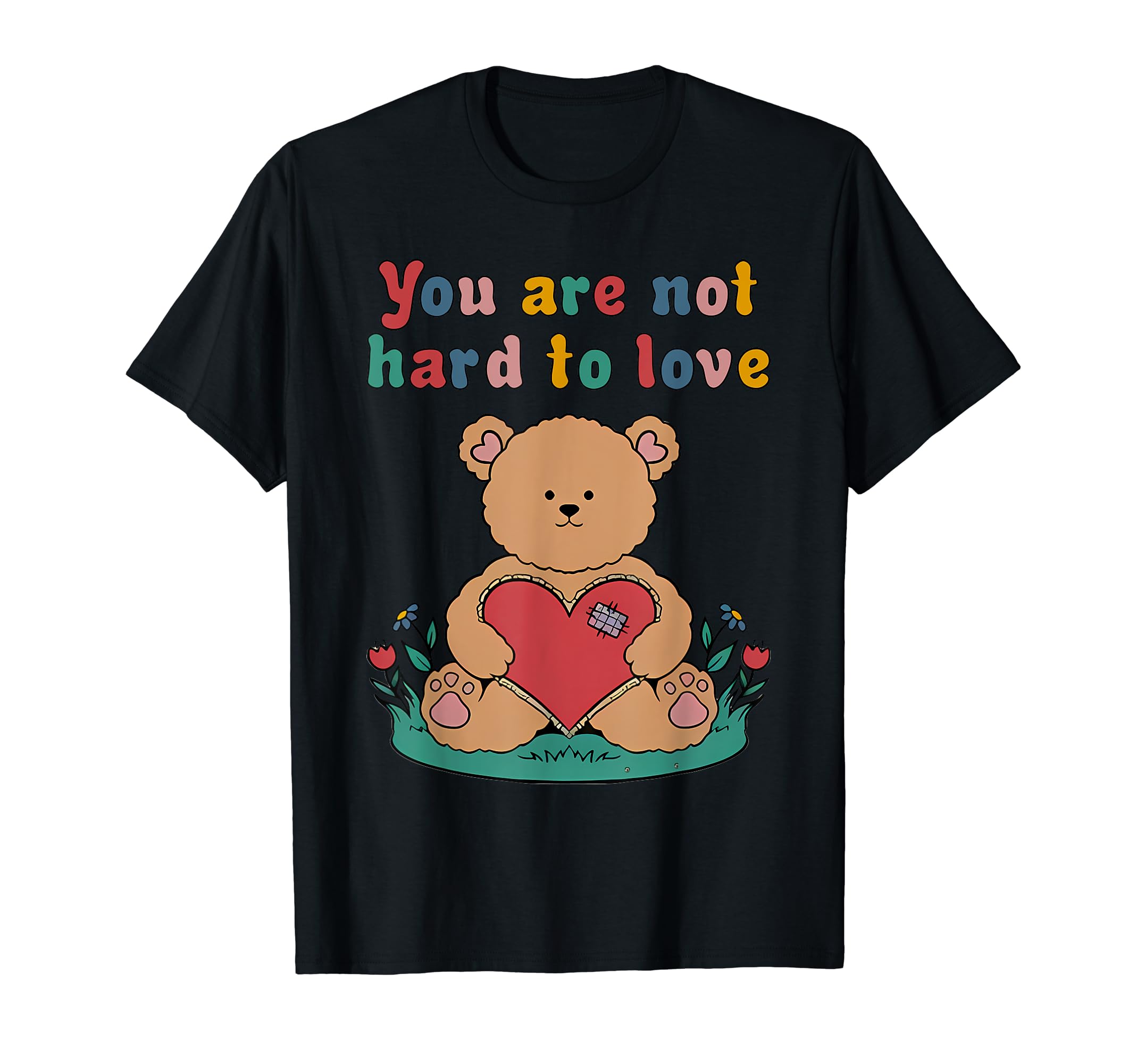 You Are Not Hard To Love Self Care Is T-Shirt - Trendy Graphic for Adults - T-Shirt, Sweatshirt, Hoodie