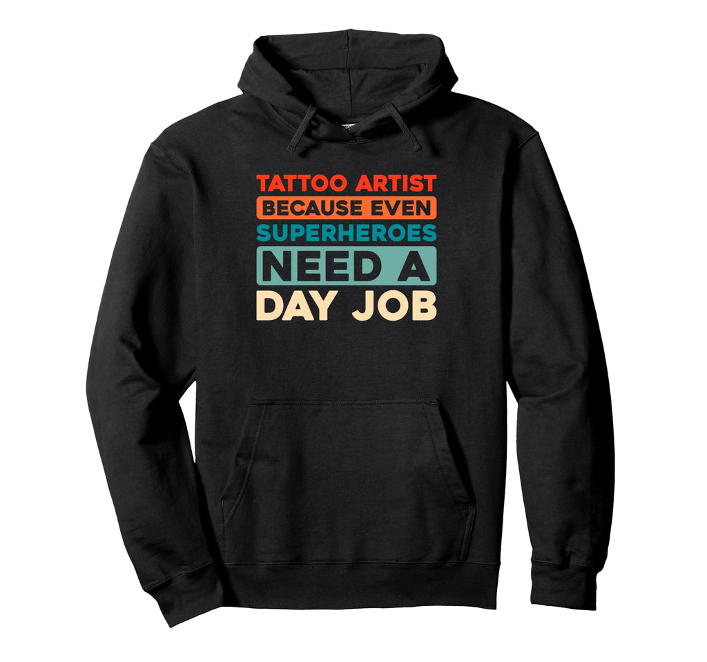 Tattooist Artist Tattoo Tattoos Funny Hoodie - Novelty Apparel Men Women - T-Shirt, Sweatshirt, Hoodie
