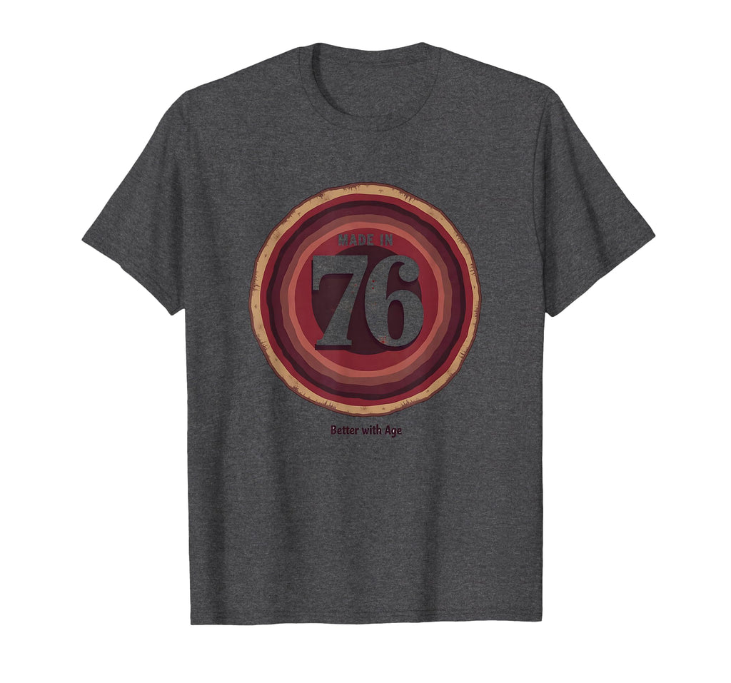 Made 76 Better Age Birthday Gift Dark T-Shirt - Graphic Print Men Women - T-Shirt, Sweatshirt, Hoodie