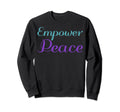 Empower Peace Mental Health Sweatshirt - Fun Novelty Design for Adults - T-Shirt, Sweatshirt, Hoodie