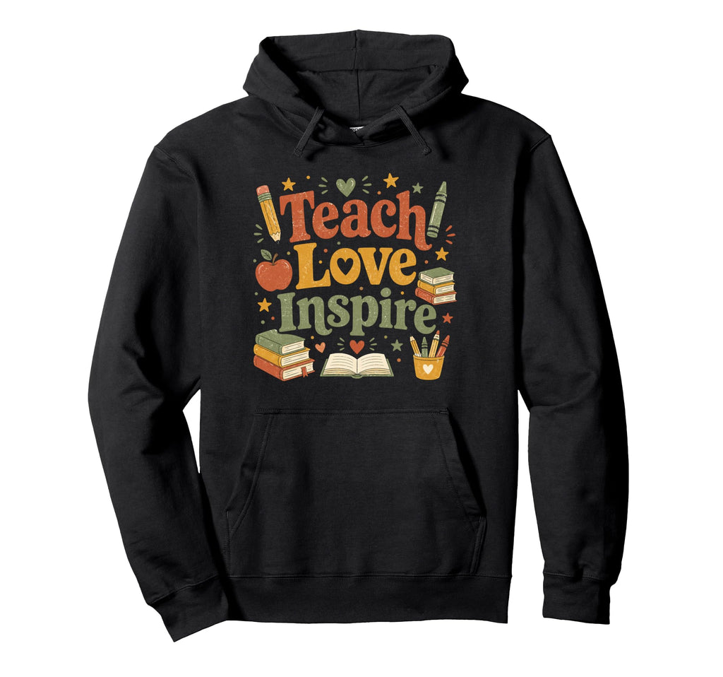 Teach Love Inspire Teacher Classroom Hoodie - Aesthetic Graphic for Adults - T-Shirt, Sweatshirt, Hoodie