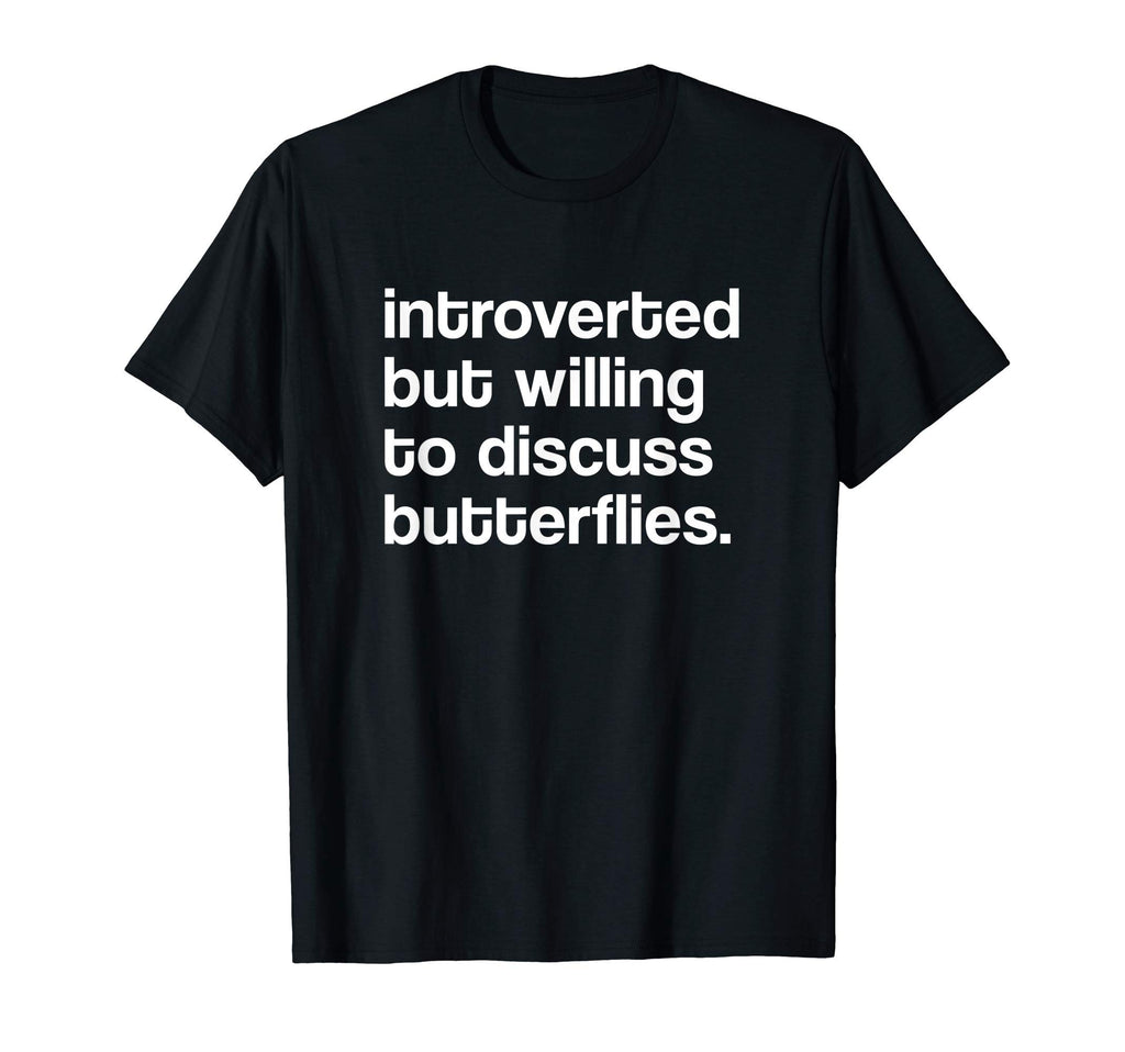Willing To Discuss Butterflies T-Shirt - Casual Everyday Wear Men Women - T-Shirt, Sweatshirt, Hoodie