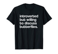 Willing To Discuss Butterflies T-Shirt - Casual Everyday Wear Men Women - T-Shirt, Sweatshirt, Hoodie
