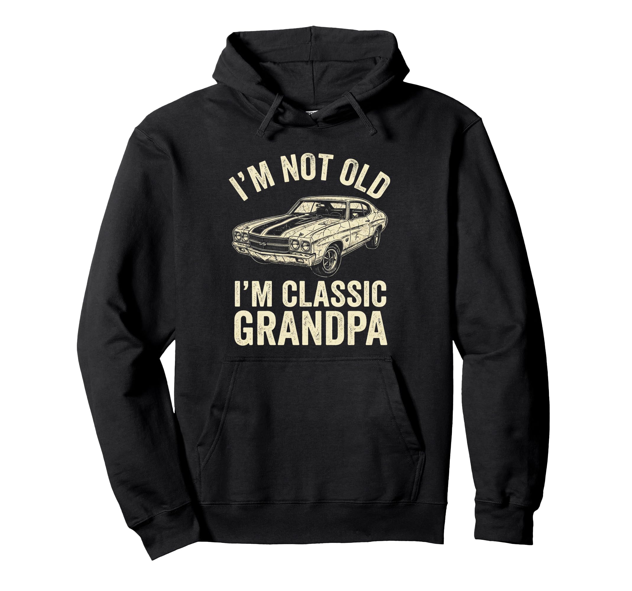 Mens Im Not Old Im Grandpa Muscle Car Hoodie - Trendy Graphic Men Women - T-Shirt, Sweatshirt, Hoodie