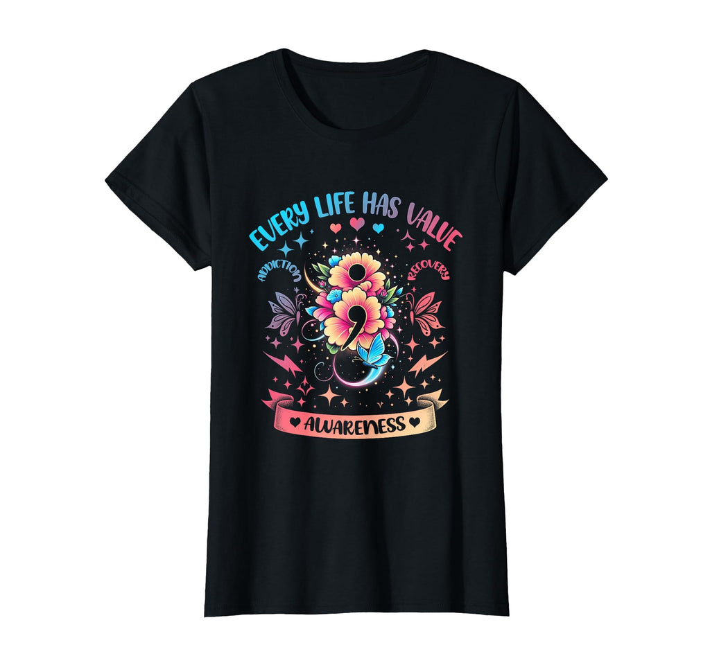 Every Life Has Value Semicolon Addiction T-Shirt - Streetwear Style Unisex - T-Shirt, Sweatshirt, Hoodie