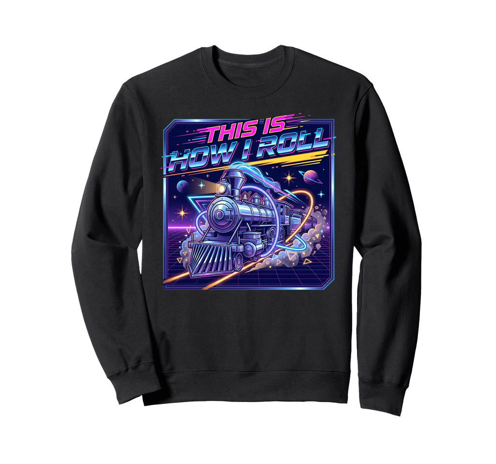 This Is How I Roll Synthwave Train Sweatshirt - Minimalist Print Unisex - T-Shirt, Sweatshirt, Hoodie