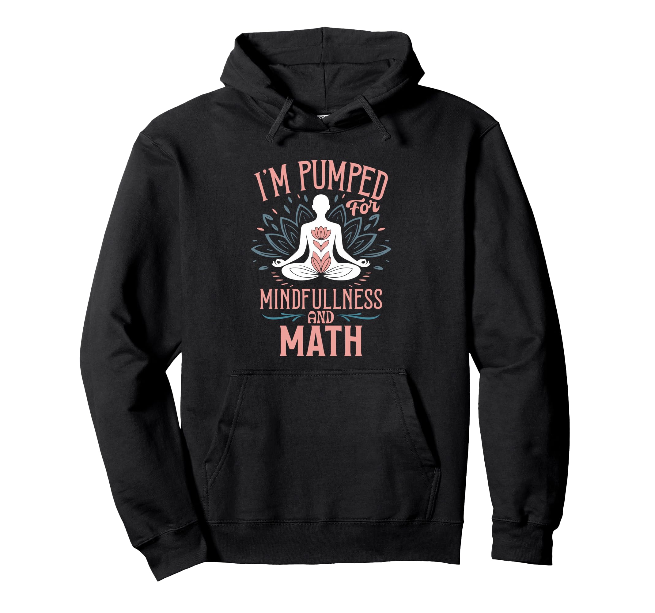 Im Pumped Mindfulness And Math Yoga Hoodie - Custom Art Print for Adults - T-Shirt, Sweatshirt, Hoodie