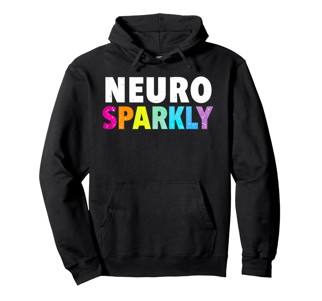 Neuro Sparkly Adhd Neurodivergents Hoodie - Novelty Apparel Men Women - T-Shirt, Sweatshirt, Hoodie