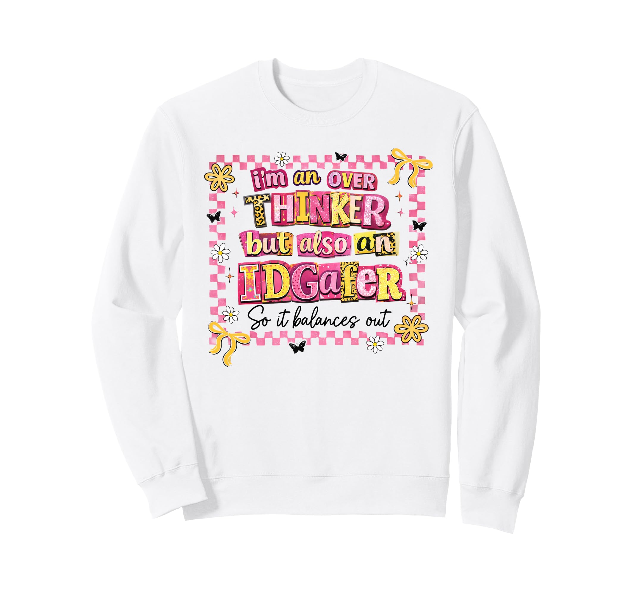 Im Overthinker But Also Idgafer So It Sweatshirt - Unique Graphic Unisex - T-Shirt, Sweatshirt, Hoodie