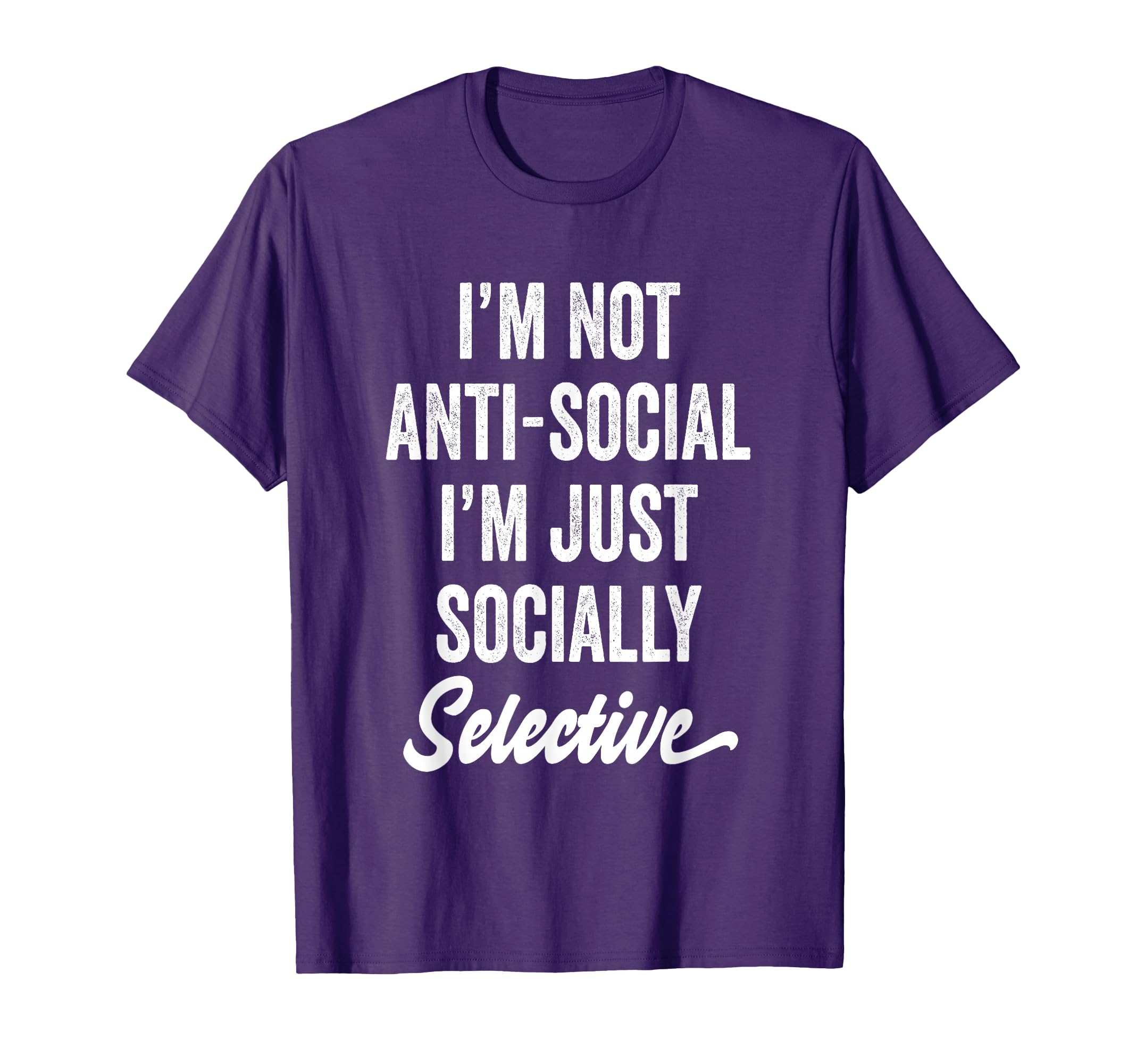 Im Not Anti Social Just Socially T-Shirt - Unique Graphic for Adults - T-Shirt, Sweatshirt, Hoodie