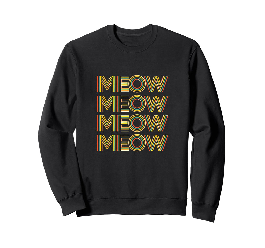 Funny Cat Meow Typography Sweatshirt - Graphic Print Men Women - T-Shirt, Sweatshirt, Hoodie