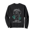 Maybe Its Woo Woo Maybe Its Sweatshirt - Casual Everyday Wear Men Women - T-Shirt, Sweatshirt, Hoodie
