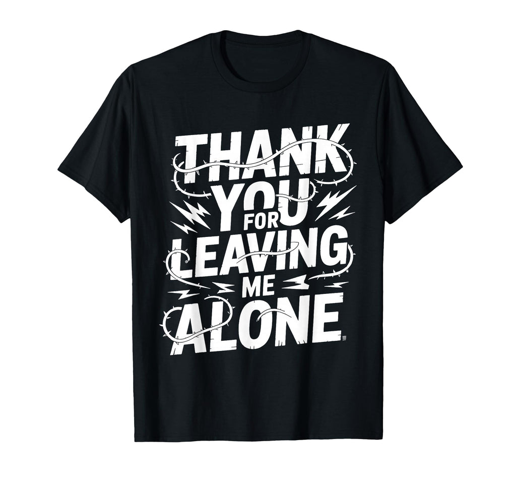 Thank You Leaving Me Alone T-Shirt - Aesthetic Graphic for Adults - T-Shirt, Sweatshirt, Hoodie