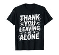 Thank You Leaving Me Alone T-Shirt - Aesthetic Graphic for Adults - T-Shirt, Sweatshirt, Hoodie