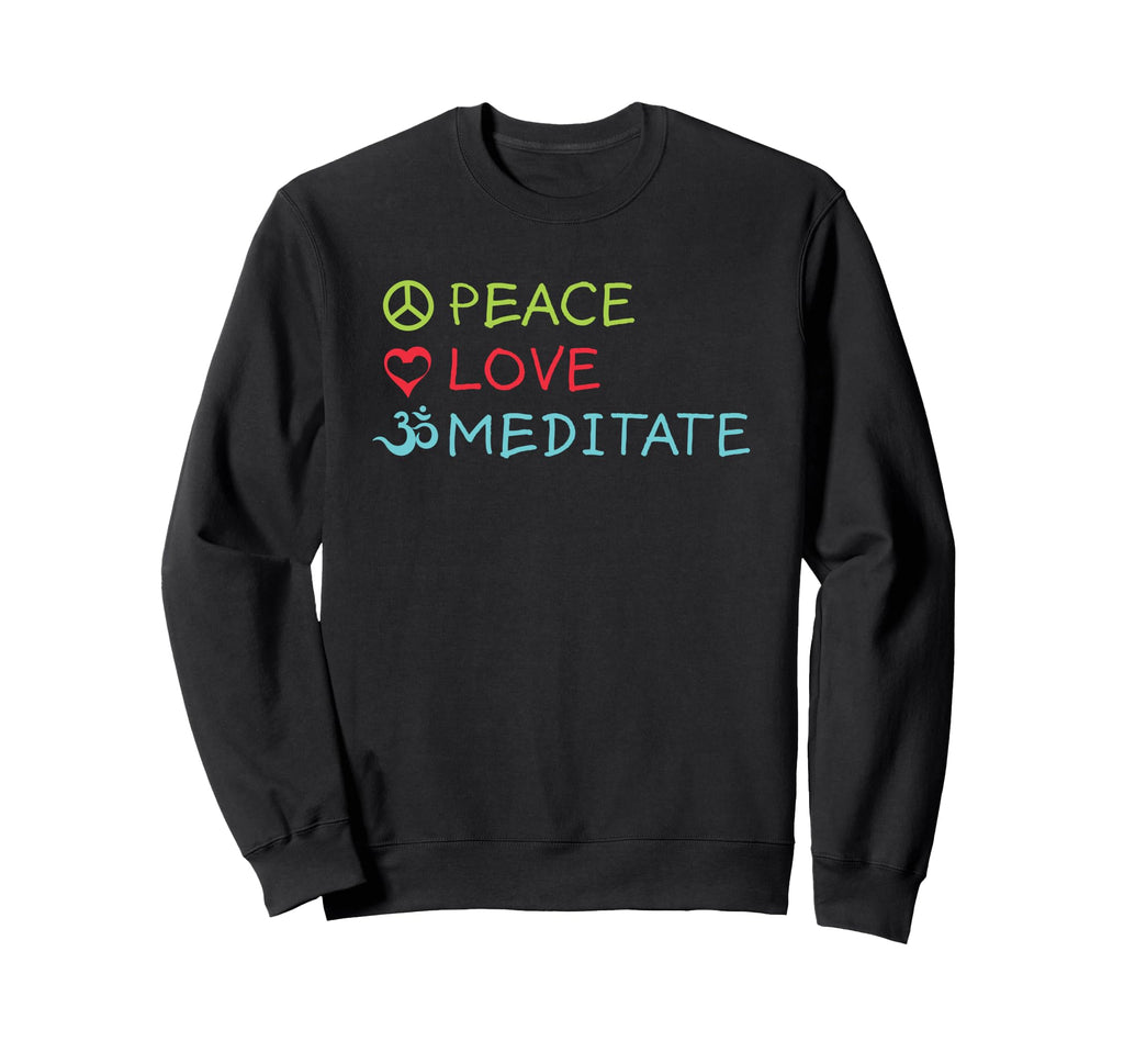 Peace Love Meditate Mindfulness Zen Sweatshirt - Unique Graphic Unisex - T-Shirt, Sweatshirt, Hoodie