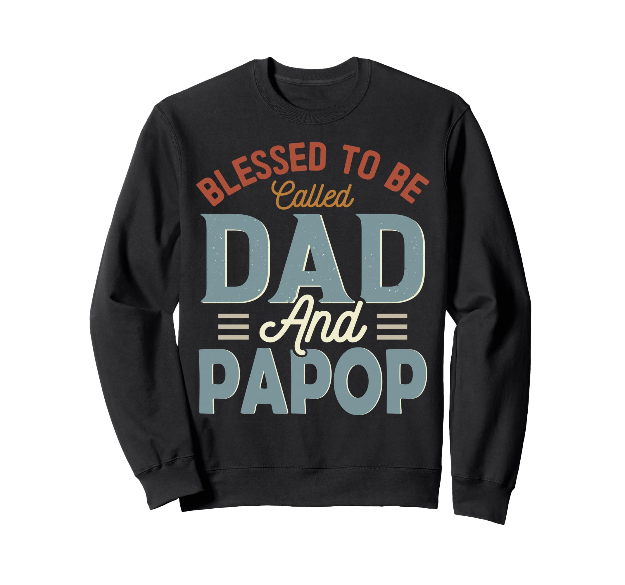 Blessed To Be Called Dad And Papop Sweatshirt - Unique Graphic Unisex - T-Shirt, Sweatshirt, Hoodie
