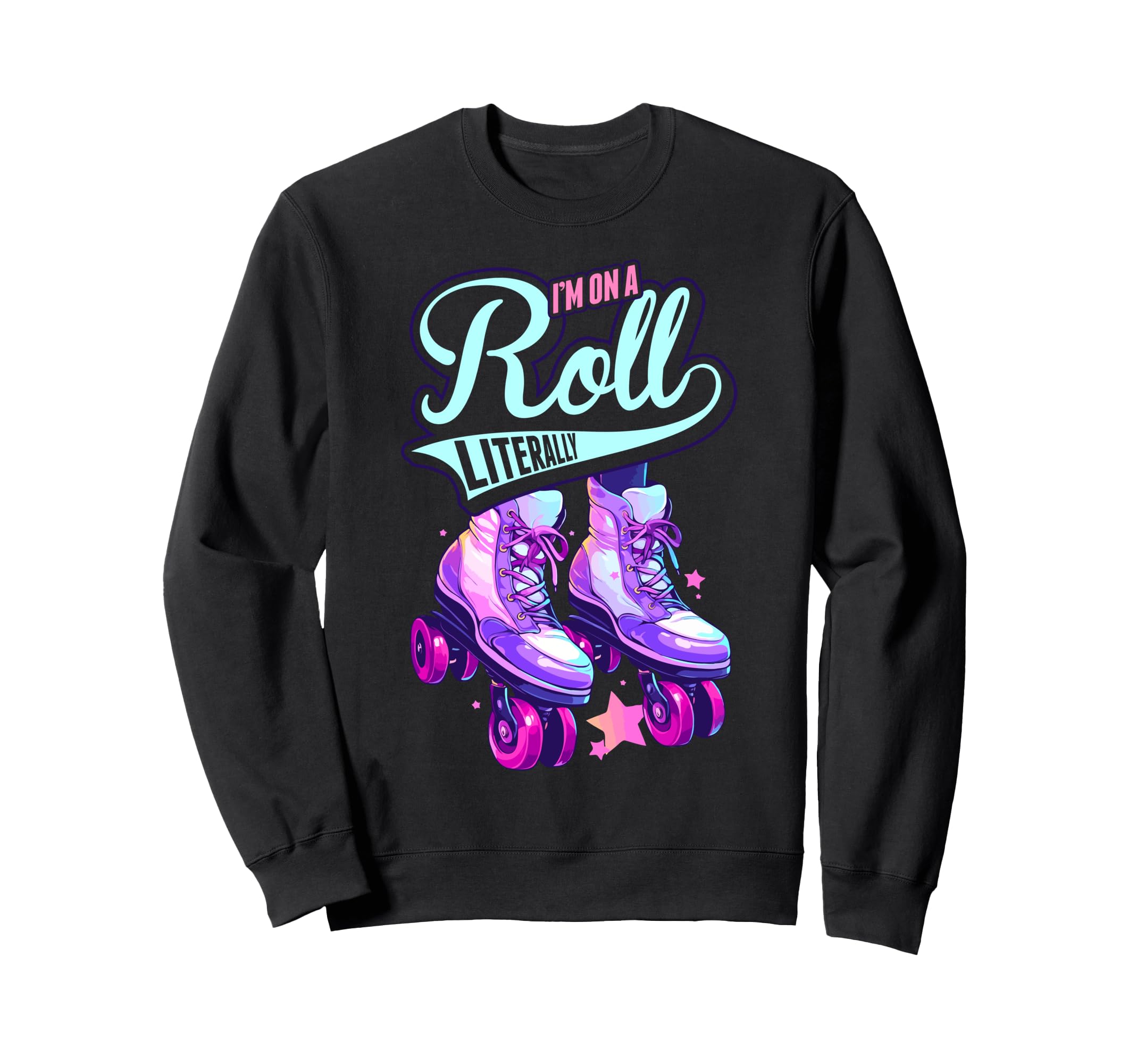 Im Roll Literally Skater Skate Sweatshirt - Novelty Apparel for Adults - T-Shirt, Sweatshirt, Hoodie