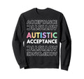 Autistic Acceptance Autism Autistic Sweatshirt - Graphic Print Unisex - T-Shirt, Sweatshirt, Hoodie