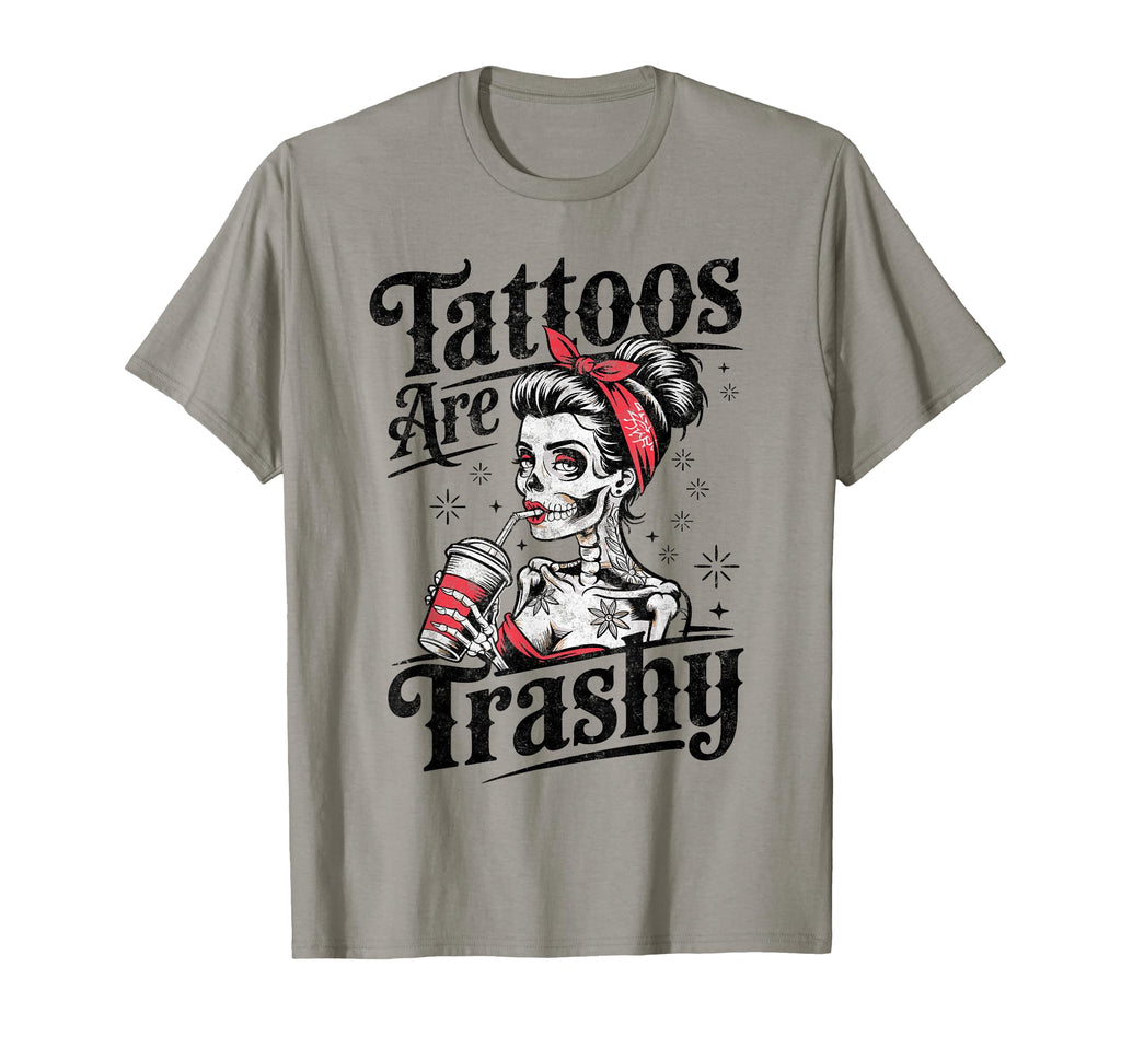 Tattoos Are Trashy Joke Messy Ban Tattoo T-Shirt - Graphic Print Unisex - T-Shirt, Sweatshirt, Hoodie