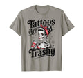 Tattoos Are Trashy Joke Messy Ban Tattoo T-Shirt - Graphic Print Unisex - T-Shirt, Sweatshirt, Hoodie
