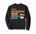 Dogs Are My Mental Health Sweatshirt - Trendy Graphic for Adults - T-Shirt, Sweatshirt, Hoodie