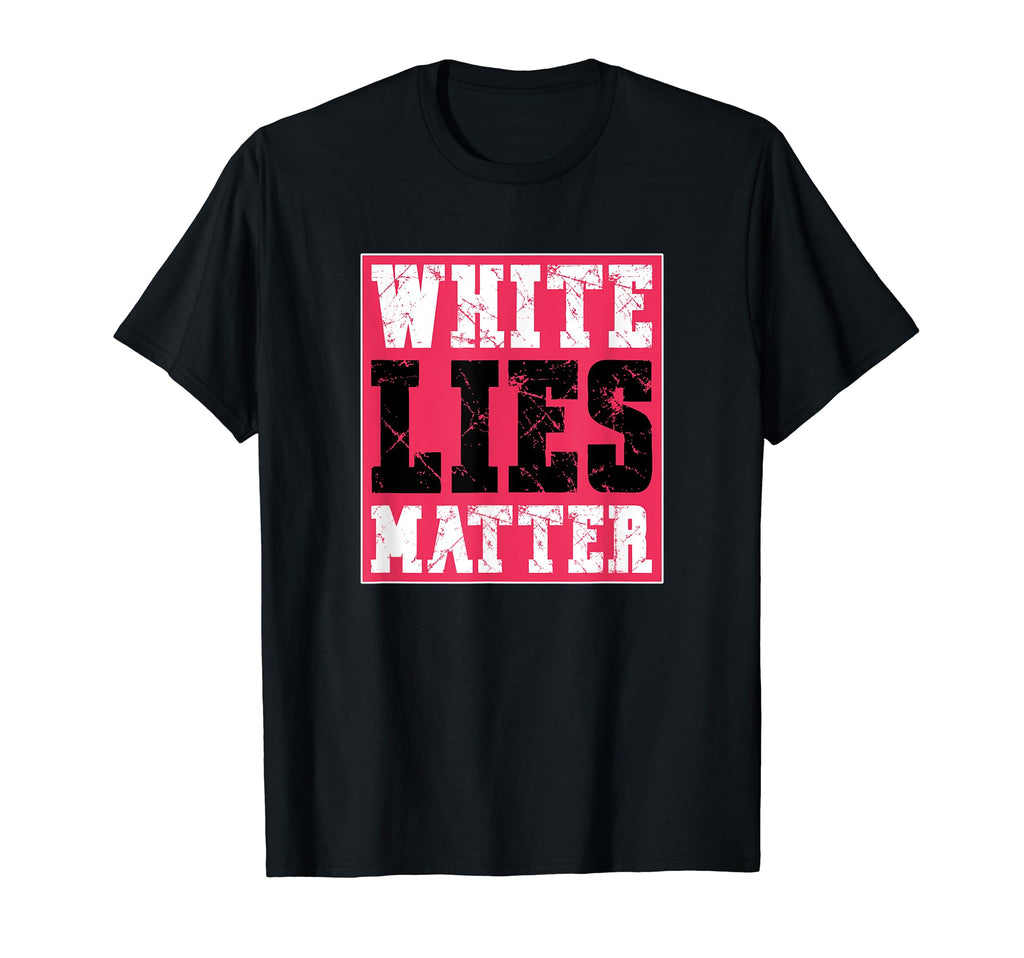 Lies Matter Grunge Typography T-Shirt - Casual Everyday Wear Unisex - T-Shirt, Sweatshirt, Hoodie
