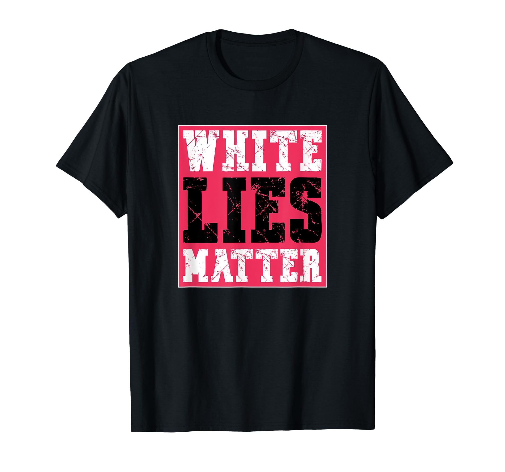 Lies Matter Grunge Typography T-Shirt - Casual Everyday Wear Unisex - T-Shirt, Sweatshirt, Hoodie