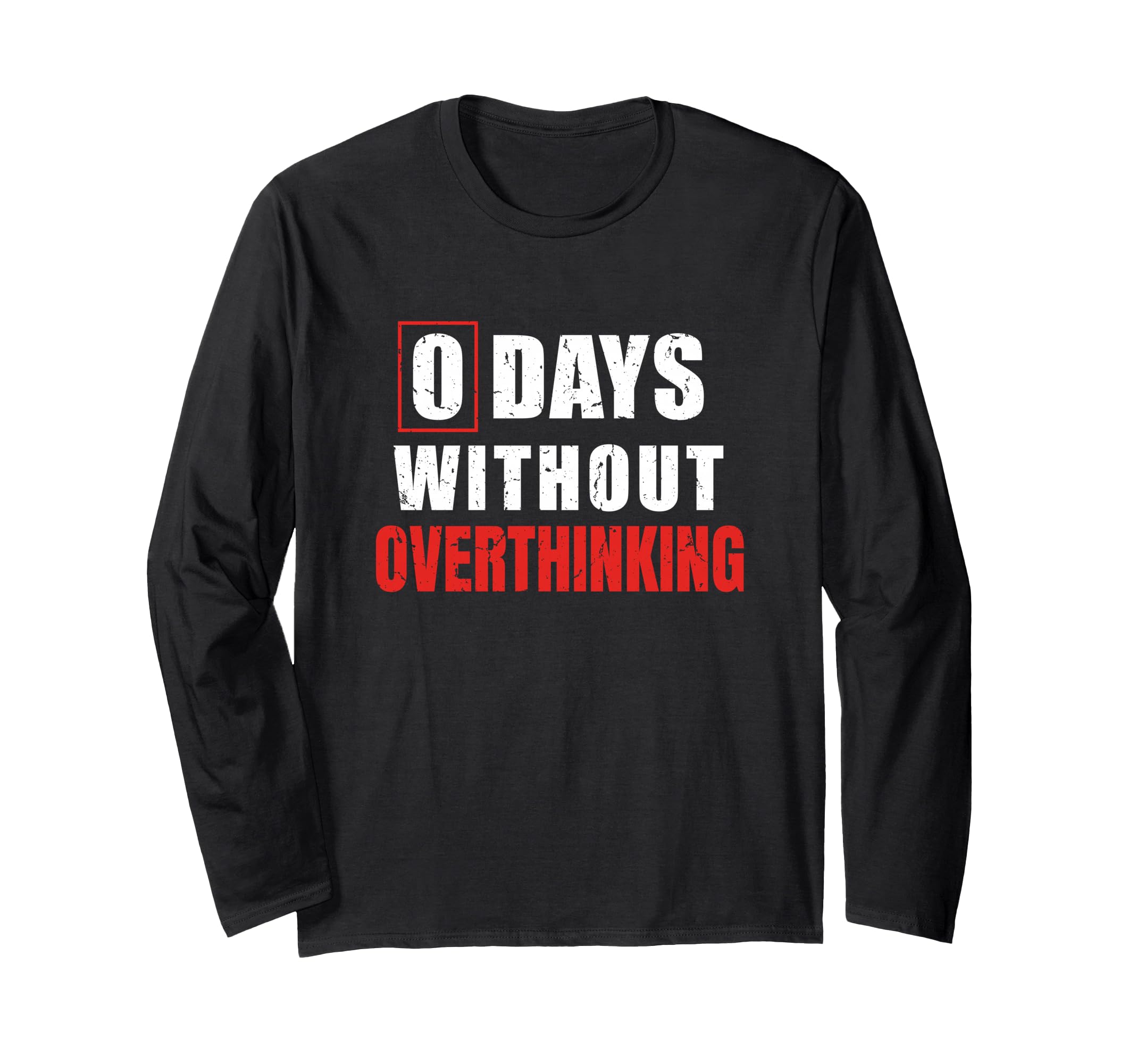 0 Days Without Overthinking Sarcastic T-Shirt - Novelty Apparel Men Women - T-Shirt, Sweatshirt, Hoodie