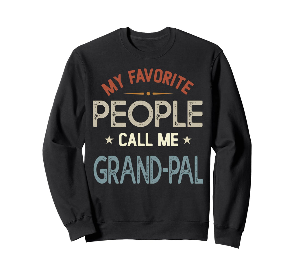 My Favorite People Call Me Grand Pal Sweatshirt - Graphic Print Unisex - T-Shirt, Sweatshirt, Hoodie