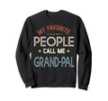 My Favorite People Call Me Grand Pal Sweatshirt - Graphic Print Unisex - T-Shirt, Sweatshirt, Hoodie