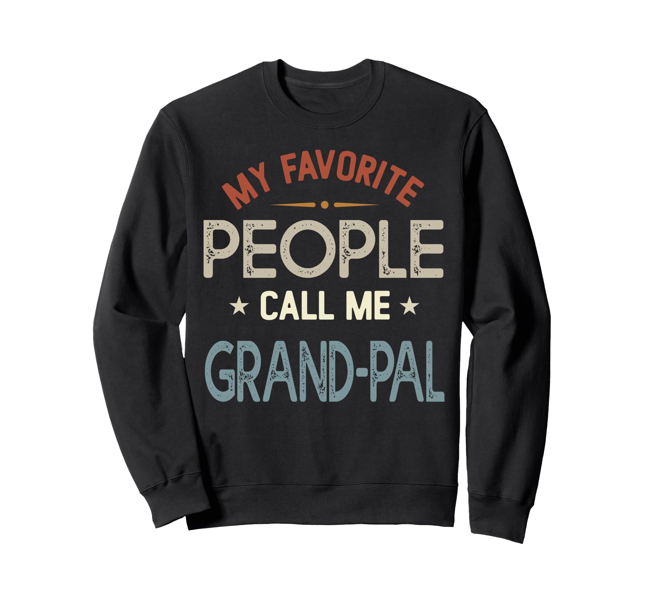 My Favorite People Call Me Grand Pal Sweatshirt - Graphic Print Unisex - T-Shirt, Sweatshirt, Hoodie