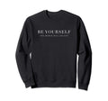 Be Yourself World Will Adjust Sweatshirt - Casual Everyday Wear Unisex - T-Shirt, Sweatshirt, Hoodie