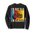 Im Not Old Im Motorcycle Funny Sweatshirt - Minimalist Print Unisex - T-Shirt, Sweatshirt, Hoodie