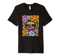 Grow And Glow Flowers Motivation T-Shirt - Streetwear Style Unisex - T-Shirt, Sweatshirt, Hoodie