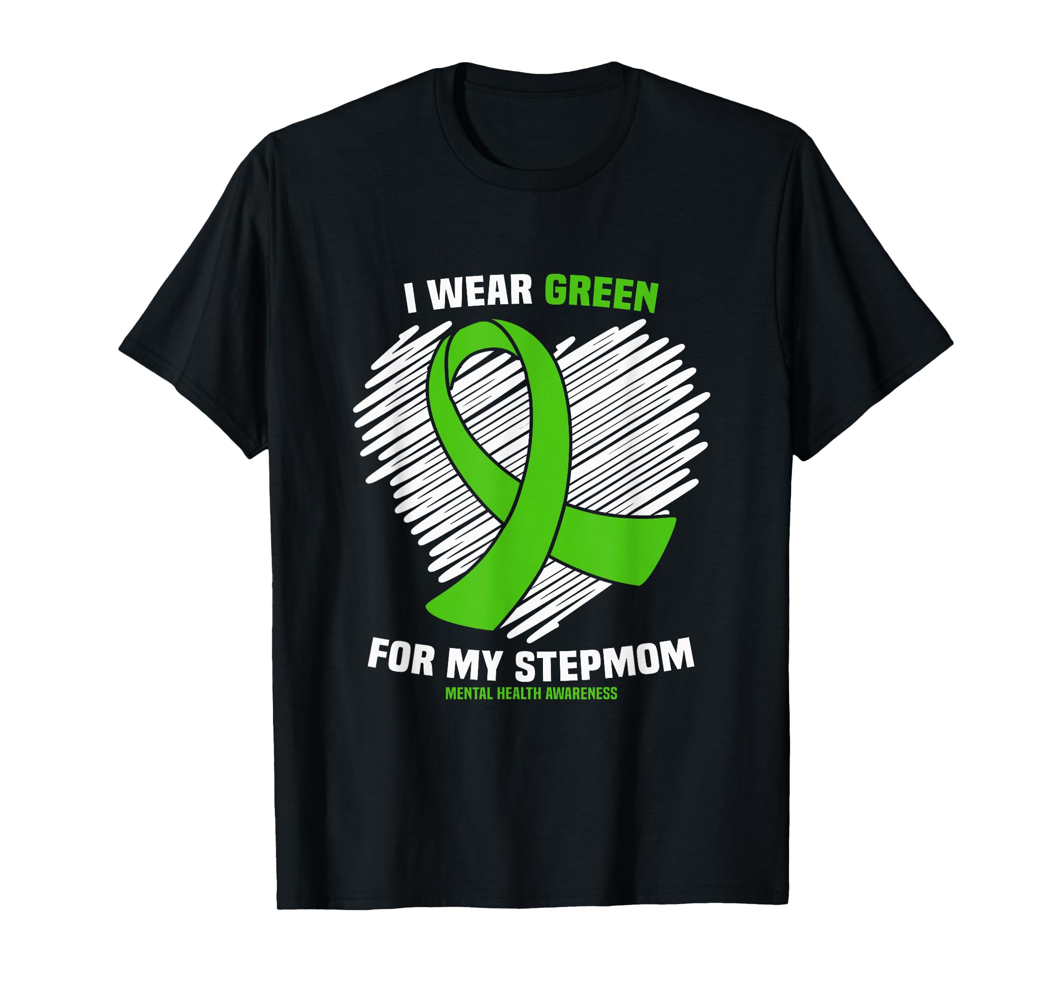 I Wear Green My Stepmom Mental Health T-Shirt - Custom Art Print Men Women - T-Shirt, Sweatshirt, Hoodie