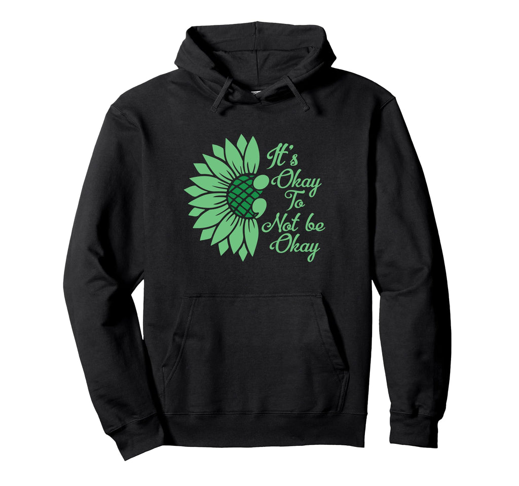 Its Okay To Not Be Okay Sunflower Mental Hoodie - Novelty Apparel Unisex - T-Shirt, Sweatshirt, Hoodie
