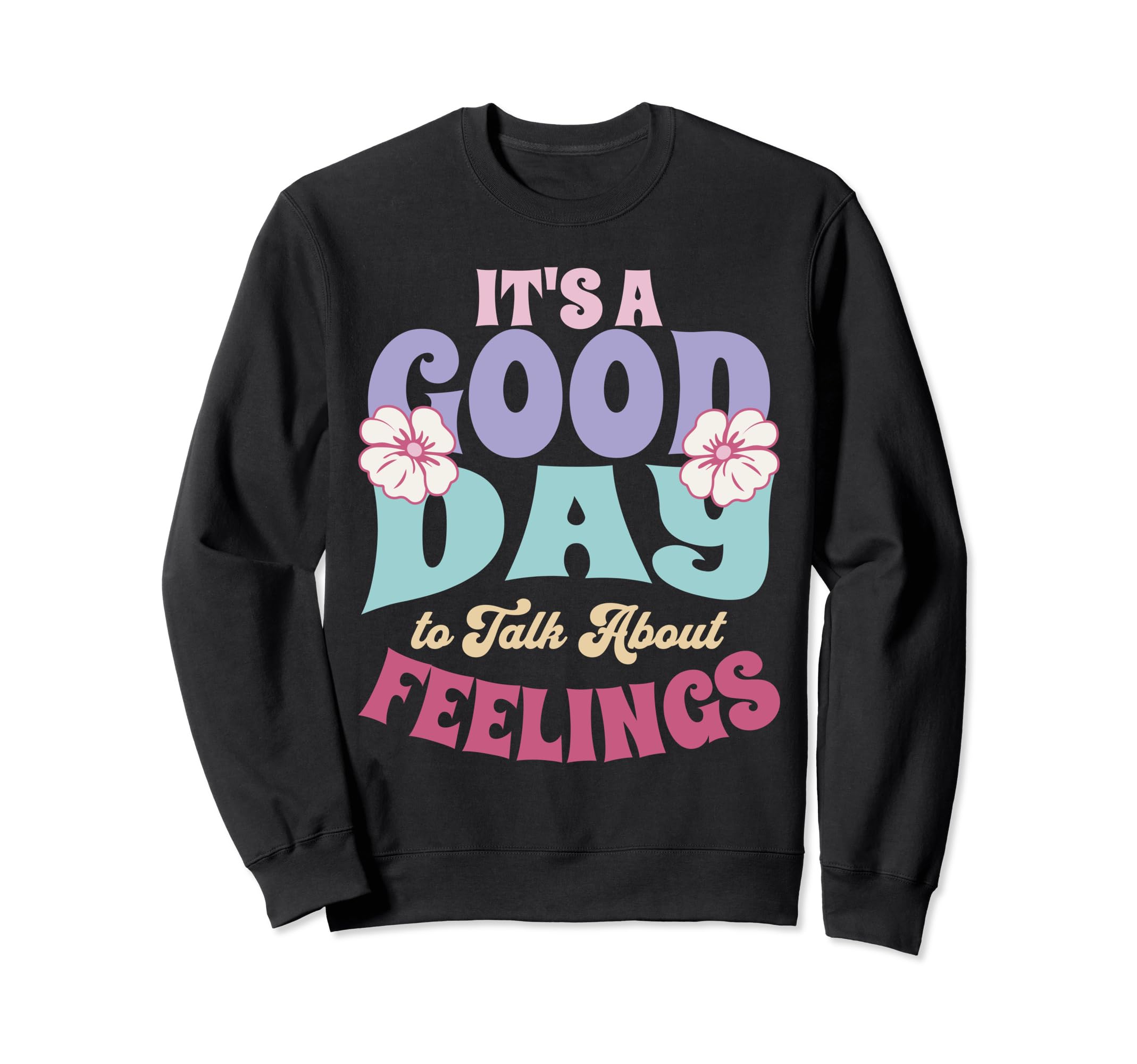 Its Good Day To Talk About Sweatshirt - Casual Everyday Wear Unisex - T-Shirt, Sweatshirt, Hoodie
