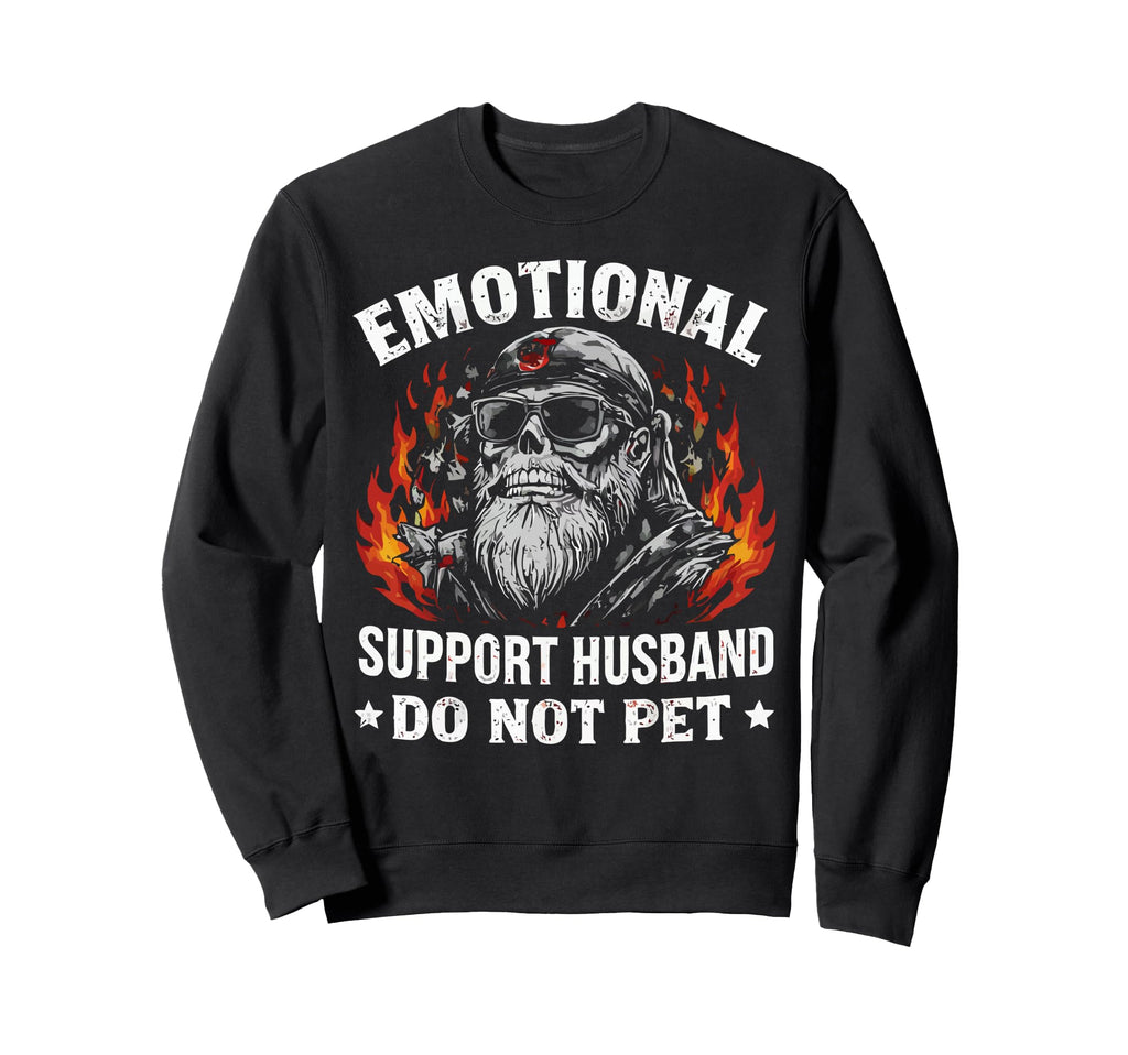 Emotional Support Husband Do Not Pet Sweatshirt - Trendy Graphic for Adults - T-Shirt, Sweatshirt, Hoodie