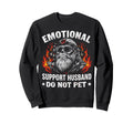 Emotional Support Husband Do Not Pet Sweatshirt - Trendy Graphic for Adults - T-Shirt, Sweatshirt, Hoodie