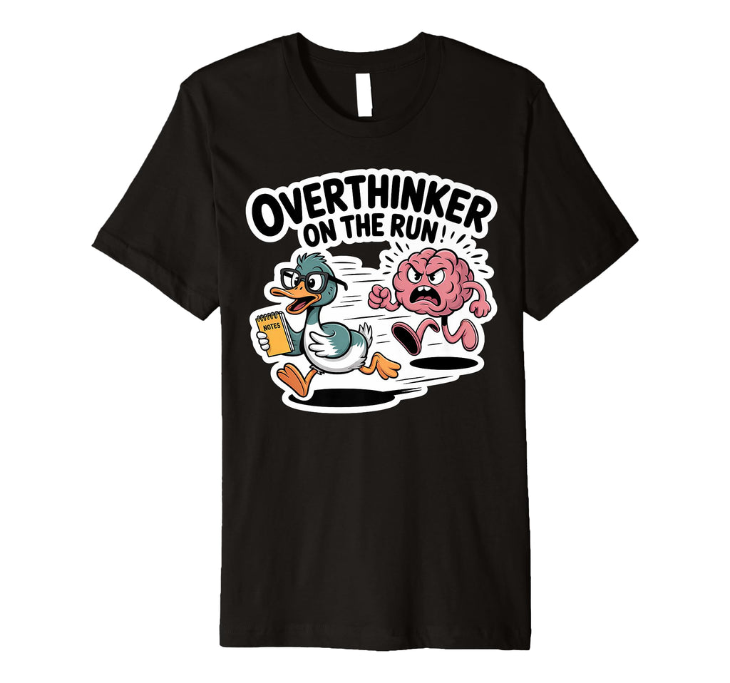 Overthinker Run Duck T-Shirt - Novelty Apparel Unisex - T-Shirt, Sweatshirt, Hoodie