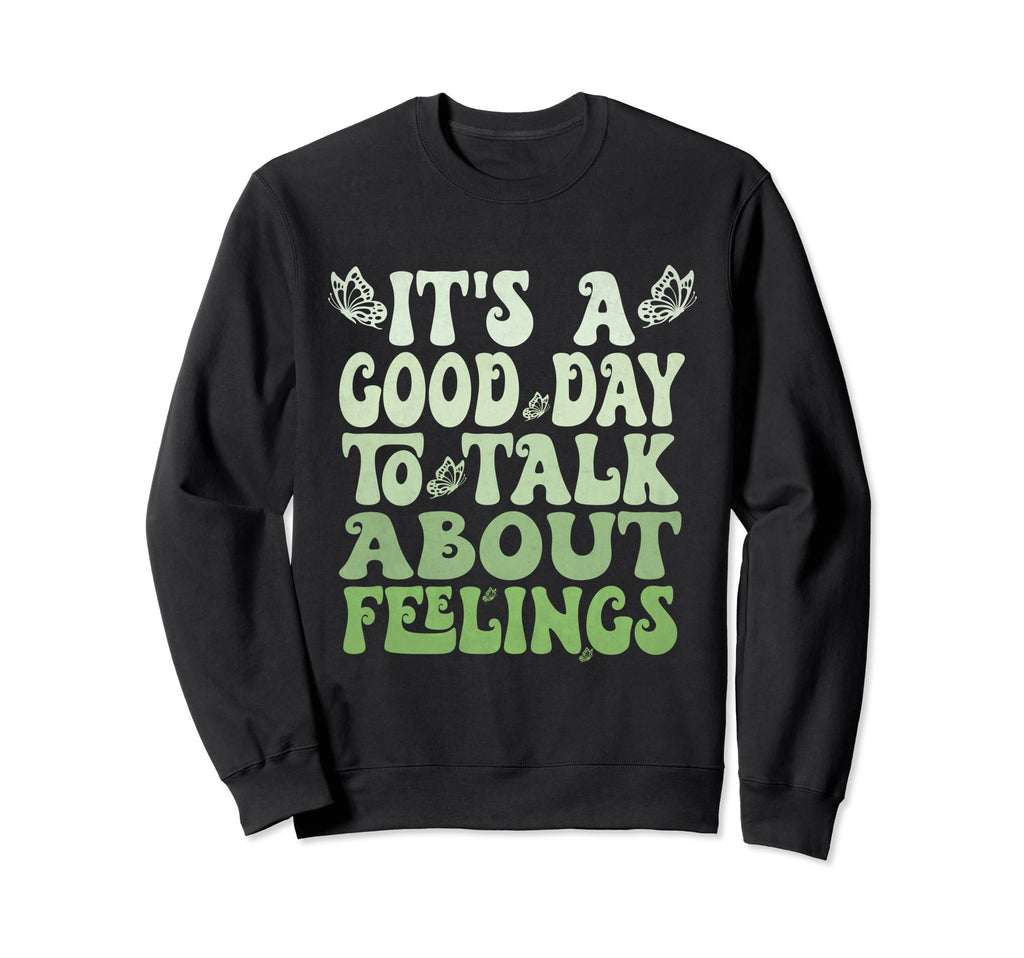 Its Good Day To Talk About Sweatshirt - Fun Novelty Design Men Women - T-Shirt, Sweatshirt, Hoodie