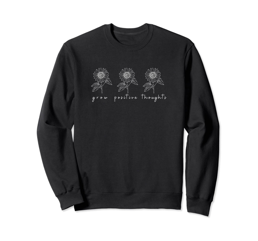 Grow Positive Thoughts Garden Hope Sweatshirt - Graphic Print for Adults - T-Shirt, Sweatshirt, Hoodie