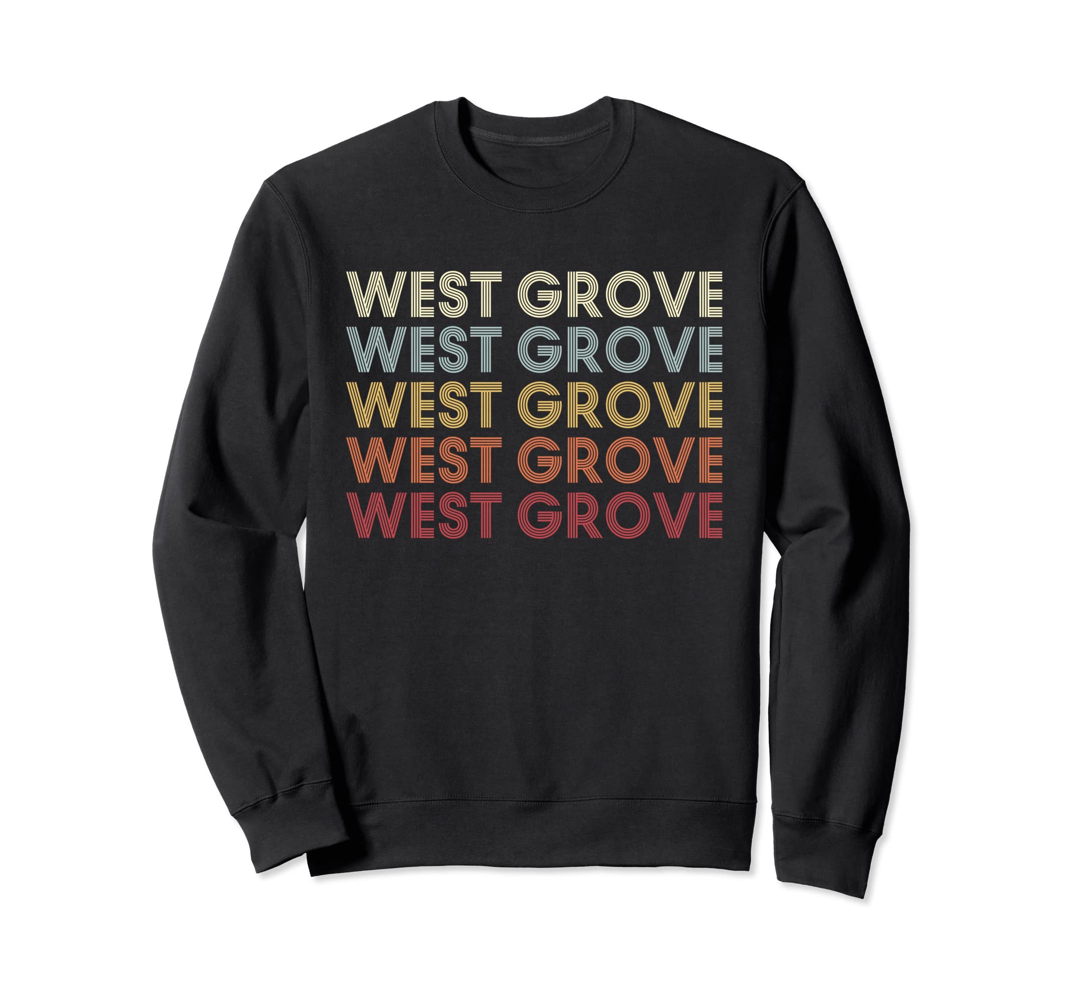 West Grove Pennsylvania West Grove Sweatshirt - Novelty Apparel Men Women - T-Shirt, Sweatshirt, Hoodie