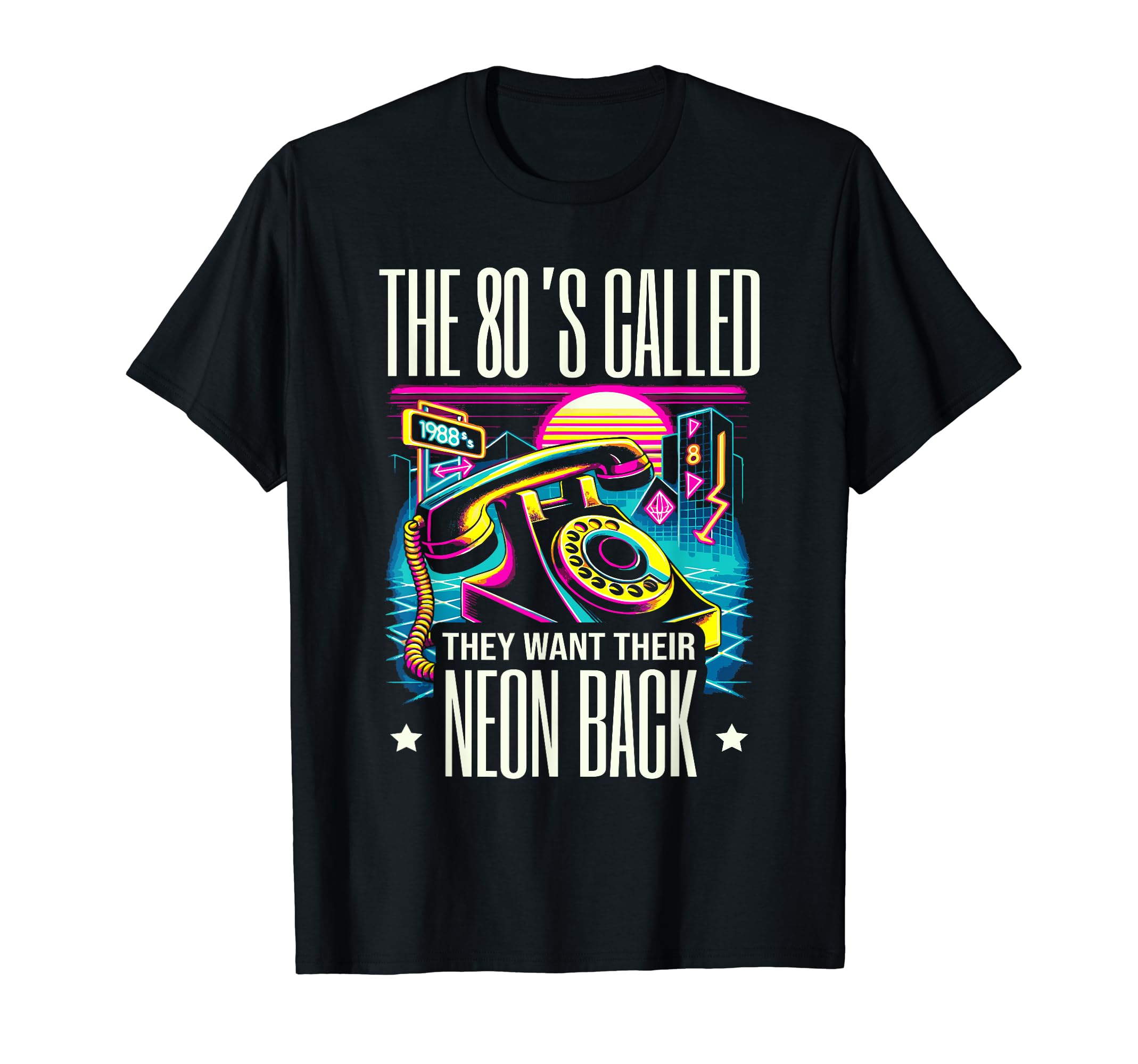 80S Called They Want Their Neon Back T-Shirt - Fun Novelty Design Unisex - T-Shirt, Sweatshirt, Hoodie
