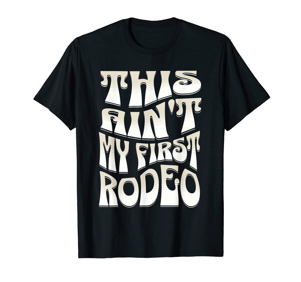 This Aint My First Rodeo Cowgirl T-Shirt - Streetwear Style Men Women - T-Shirt, Sweatshirt, Hoodie