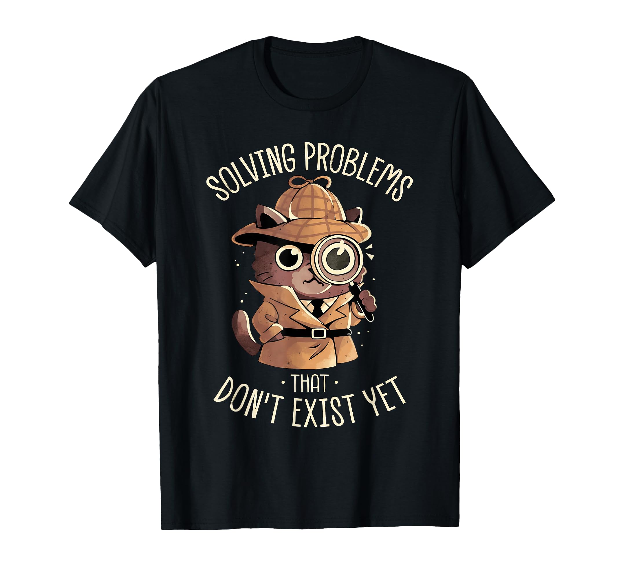 Solving Problems That Dont Exist Yet T-Shirt - Trendy Graphic Men Women - T-Shirt, Sweatshirt, Hoodie