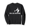 Roller Skates Roller Skating Sweatshirt - Novelty Apparel for Adults - T-Shirt, Sweatshirt, Hoodie