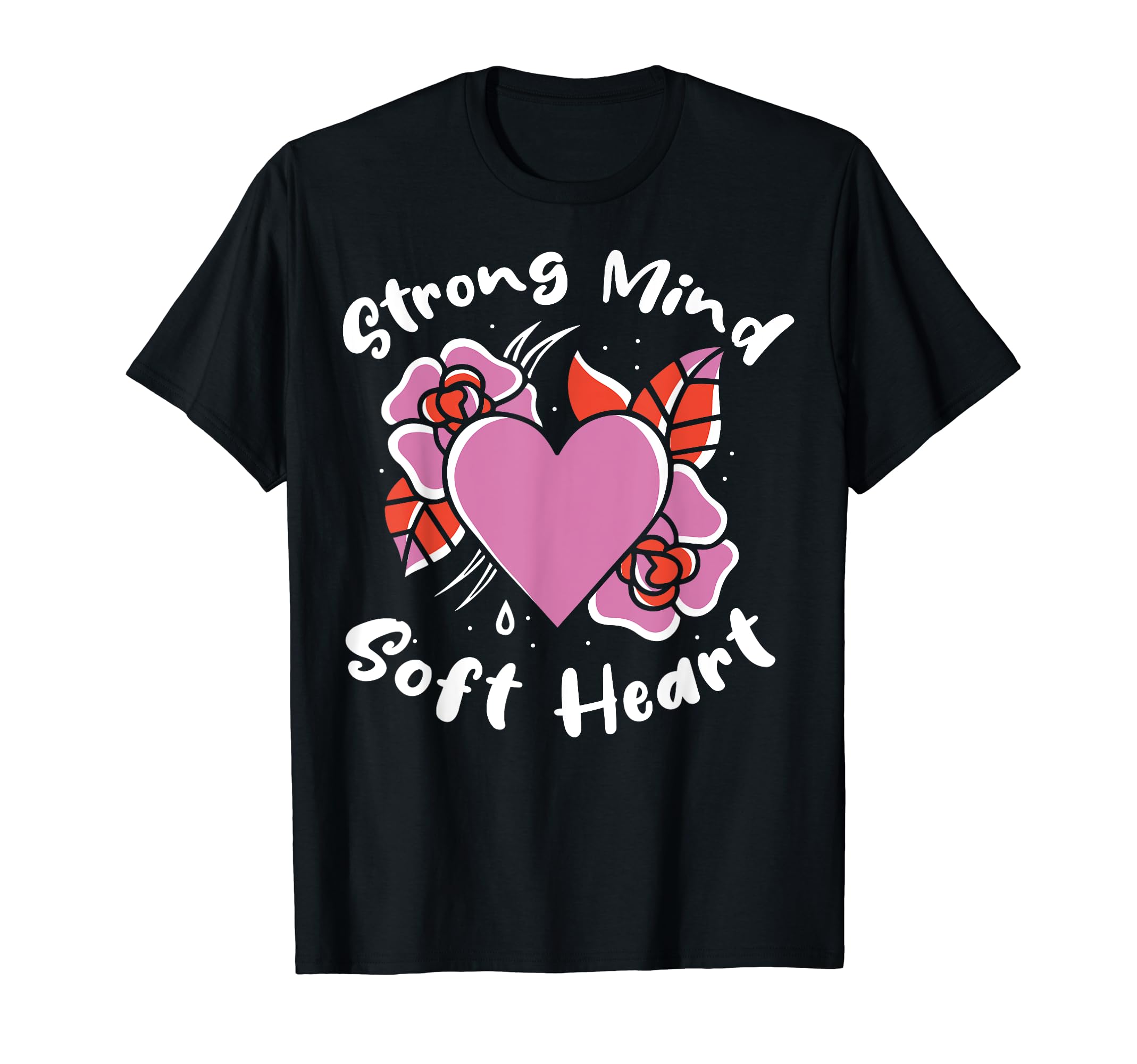 Strong Mind Soft Heart T-Shirt - Casual Everyday Wear for Adults - T-Shirt, Sweatshirt, Hoodie