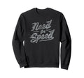 Trendy Need Speed Logo Sweatshirt - Casual Everyday Wear Men Women - T-Shirt, Sweatshirt, Hoodie