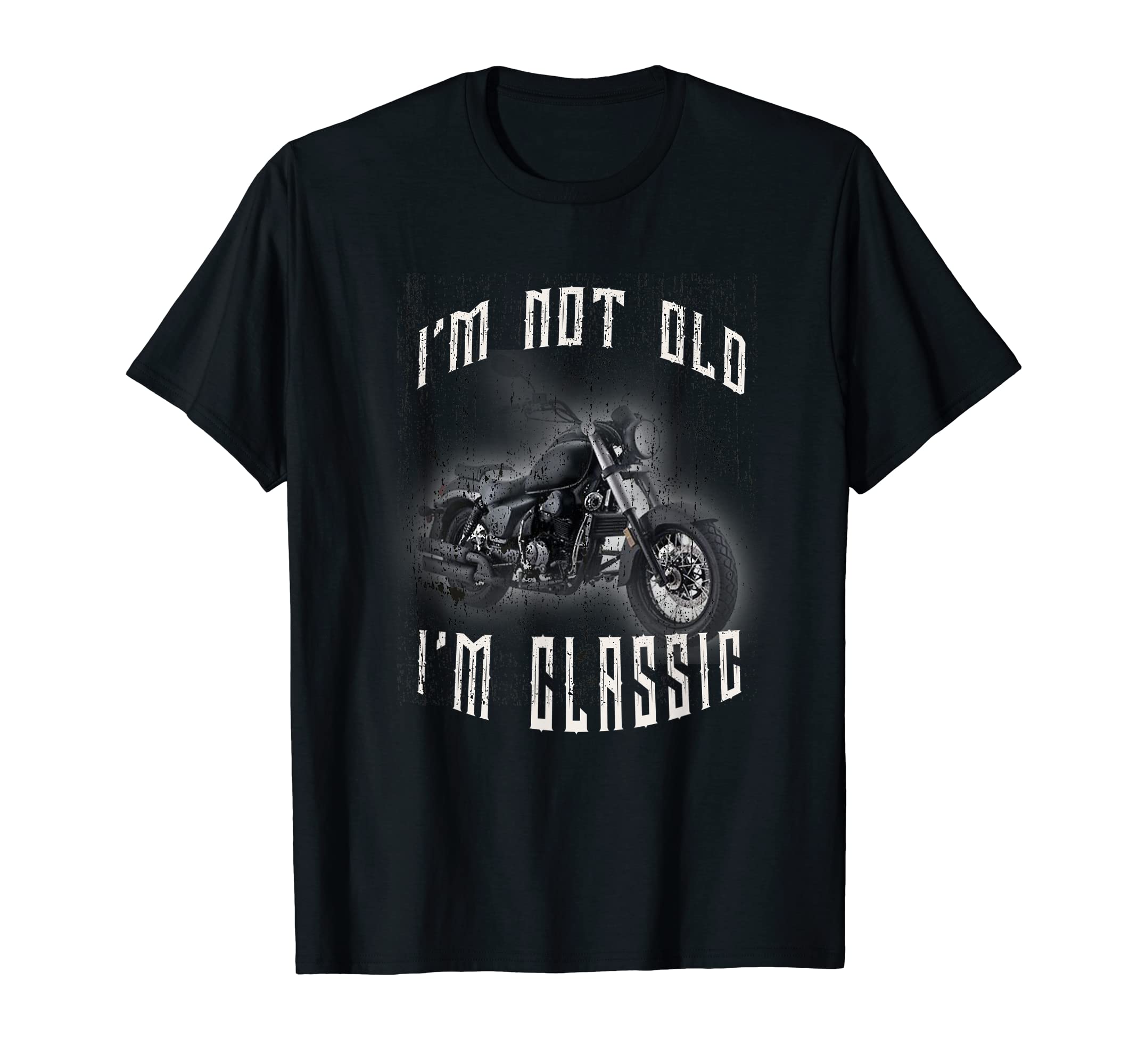 Im Not Old Im Motorcycle Biker T-Shirt - Aesthetic Graphic Men Women - T-Shirt, Sweatshirt, Hoodie